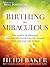 Birthing the Miraculous: Th...