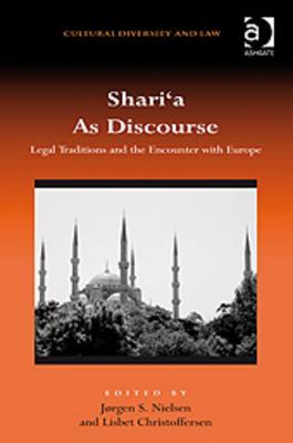 Shari'a as Discourse: Legal Traditions and the Encounter with Europe (Kindle Edition)