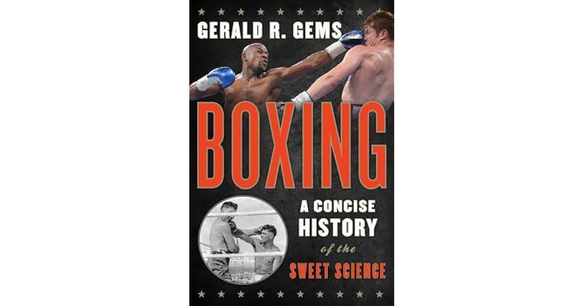 Boxing A Concise History of the Sweet Science by Gerald R. Gems
