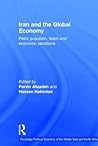 Iran and the Global Economy: Petro Populism, Islam and Economic Sanctions (Routledge Political Economy of the Middle East and North Africa)