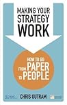 Making Your Strategy Work: How to Go from Paper to People Making Your Strategy Work: How to Go from Paper to People