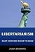 Libertarianism: What Everyone Needs to Know