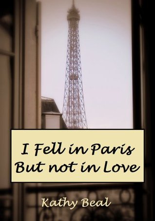 I Fell in Paris But not in Love (Kindle Edition)