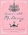 Dinner with Mr. Darcy: Recipes Inspired By the Novels of Jane Austen