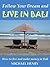 Follow Your Dream and Live in Bali by Michael Henry