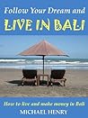 Follow Your Dream and Live in Bali