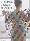 Simple Crochet Motifs: 20 Patterns for Stylish Accessories Simple Crochet Motifs: 20 Patterns for Stylish Accessories