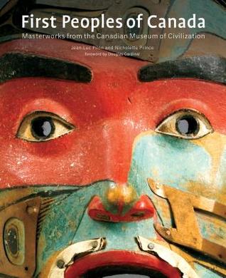 First Peoples of Canada: Masterworks from the Canadian Museum of Civilization (Paperback)