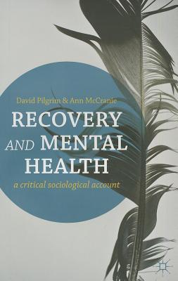 Recovery and Mental Health: A Critical Sociological Account