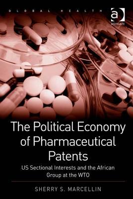 The Political Economy of Pharmaceutical Patents: Us Sectional Interests and the African Group at the Wto