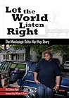 Let the World Listen Right: The Mississippi Delta Hip-Hop Story (American Made Music Series)