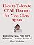 How to Tolerate CPAP Therapy for Your Sleep Apnea