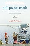 Still Points North by Leigh  Newman