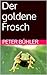 Der goldene Frosch by Peter Bühler