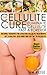 Cellulite Killers: Eliminate Cellulite Fast- Natural Therapies for Effective Cellulite Treatments. (Alkaline Diet for Weight Loss Book 2)