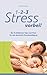 1-2-3 Stress vorbei! - Die 10 effektivsten Tipps und Tricks für eine dauerhafte Stressbewältigung (German Edition)