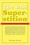 Book cover for The Last Superstition: A Refutation of the New Atheism