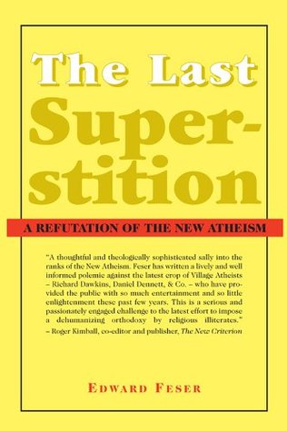 The Last Superstition: A Refutation of the New Atheism