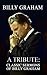 Billy Graham A Tribute: Classic Sermons of Billy Graham