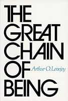 The Great Chain of Being: A Study of the History of an Idea (William James Lectures Series)