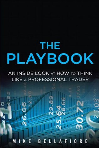 The PlayBook: An Inside Look at How to Think Like a Professional Trader