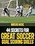 44 Secrets for Great Soccer Goal Scoring Skills by Mirsad Hasic