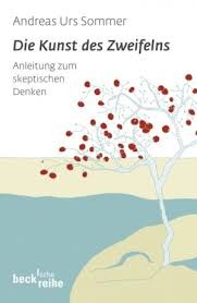 Die Kunst des Zweifelns: Anleitung zum skeptischen Denken