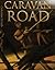 The Caravan Road: The Journ...