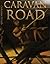 The Caravan Road by Jeffrey Quyle