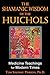 The Shamanic Wisdom of the Huichol by Tom Soloway Pinkson