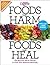 Foods that Harm and Foods that Heal: The Best and Worst Choices to Treat your Ailments Naturally