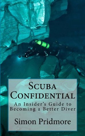 Scuba Confidential - An Insider's Guide to Becoming a Better Diver (Kindle Edition)