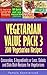 Vegetarian Value Pack 3 - 200 Vegetarian Recipes – Casseroles, 5 Ingredients or Less, Salads and Side Dish Recipes For Vegetarians (Vegetarian Cookbook and Vegetarian Recipes Collection 23)