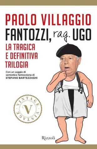 Fantozzi, rag. Ugo: La tragica e definitiva trilogia (Kindle Edition)