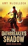 The Oathbreaker's Shadow by Amy McCulloch