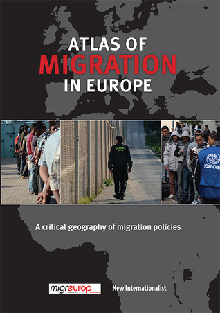 The Atlas of Migration in Europe: A Critical Geography of Migration Policies