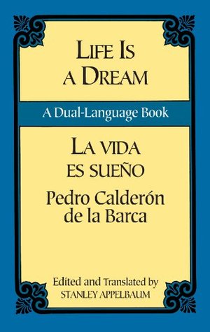 Life Is a Dream = La Vida es Sueño: A Dual-Language Book