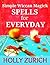 Simple Wiccan Magick Spells for Everyday by Holly Zurich