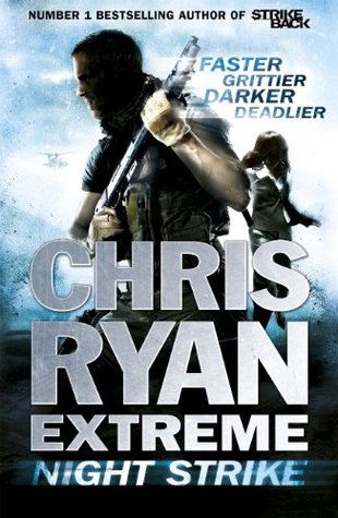Chris Ryan Extreme: Night Strike: The second book in the gritty Extreme series (Kindle Edition)
