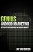 Genius Android Marketing: Get Rich By Outsmarting the Android Market