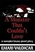 A Monster That Couldn't Love - A Monster Lovers short story (To Love a Monster)