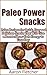 Paleo Power Snacks: Paleo R...