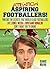 Attention Aspiring Footballers! Find Out The Secrets That Wor... by Dennis Wayne