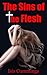 The Sins of the Flesh (Rape Stories, Forced Sex, and Nonconsent Erotica, #2)