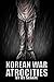 Korean War Atrocities Volume 2 Illustrated