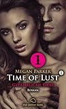 Time of Lust | Band 1 | Teil 1 | Gefährliche Liebe | Erotischer Roman: Ein Model, die große Liebe & Sex!? Kostenlos Band 1 | Teil 1 (Time of Lust Romenteile) (German Edition)