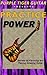 Practice Power: Secrets to Practicing and Playing Amazing Guitar