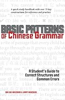 Basic Patterns of Chinese Grammar: A Student's Guide to Correct Structures and Common Errors