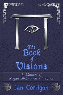 The Book of Visions: A Manual of Pagan Meditation & Trance