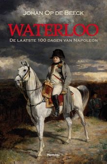 Waterloo: De laatste 100 dagen van Napoleon (Paperback)
